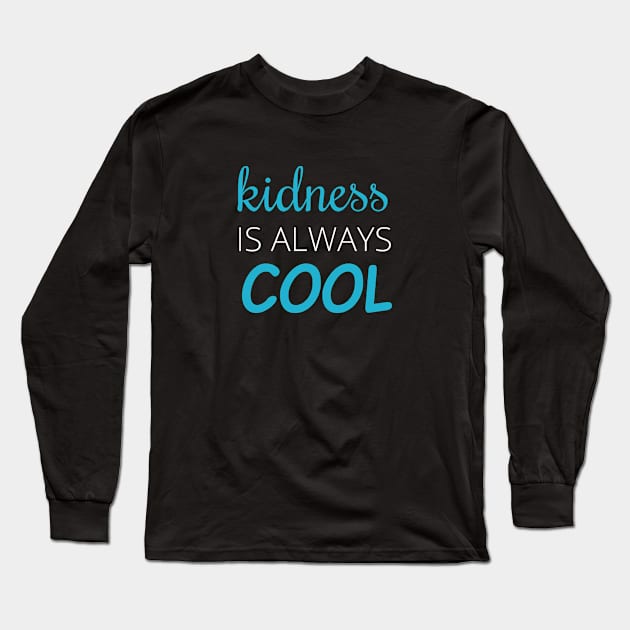 Kindness is always cool - Teacher Back to school Merch Long Sleeve T-Shirt by Sonyi